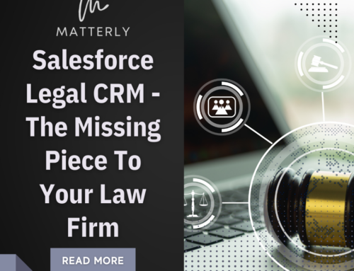Salesforce Legal CRM – The Missing Piece To Your Law Firm