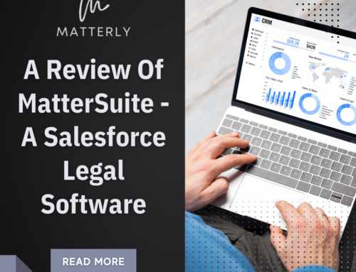 A Review Of MatterSuite – A Salesforce Legal Software