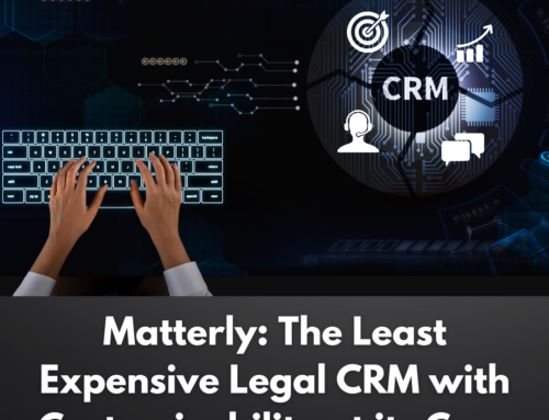 The Least Expensive Legal CRM with Customizability at its Core